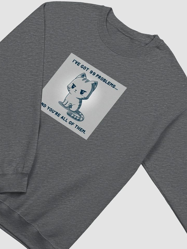 Grumpy Cat 99 Problems Sweatshirt product image (23)