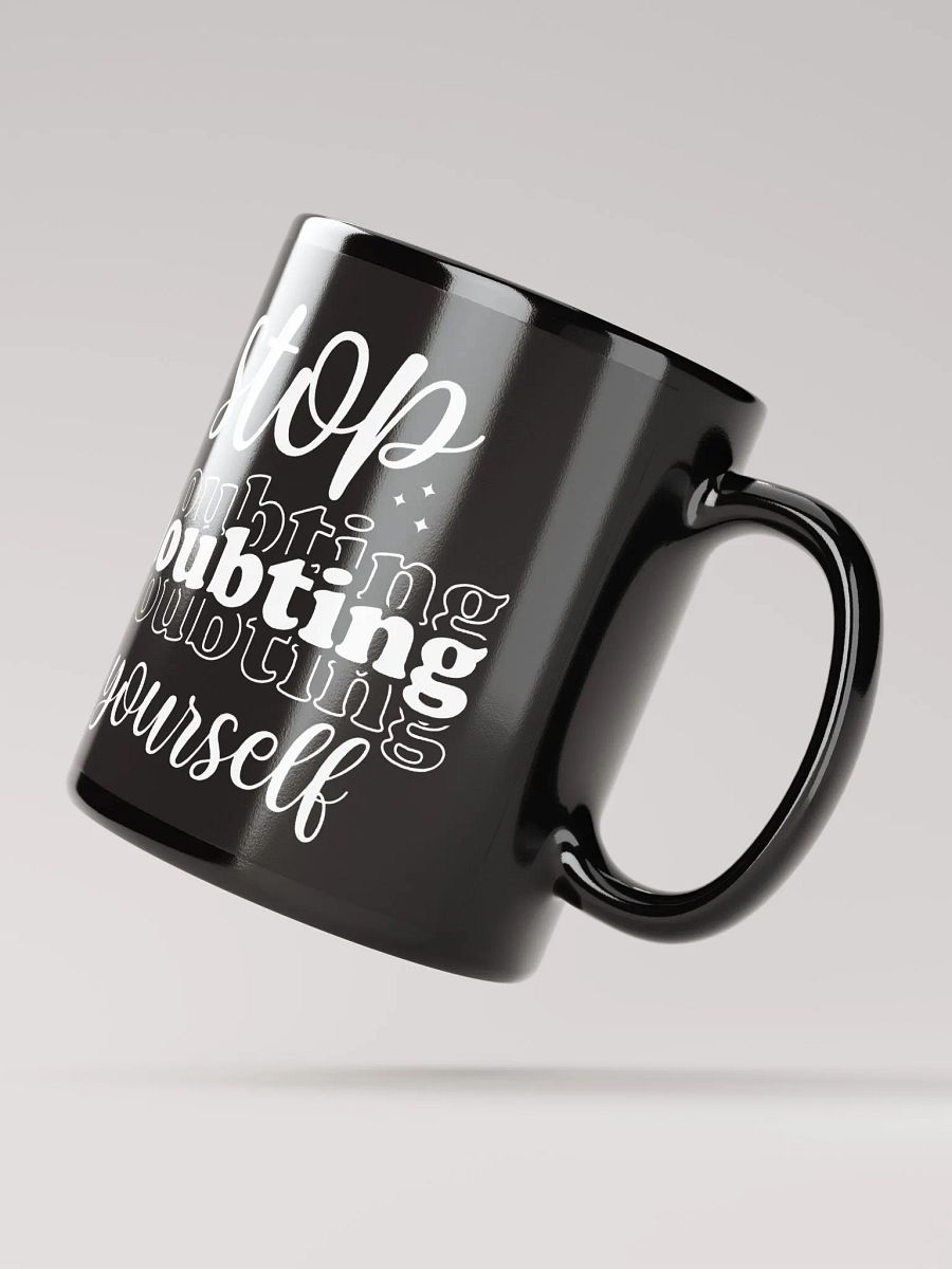 Stop Doubting Yourself Mug product image (4)