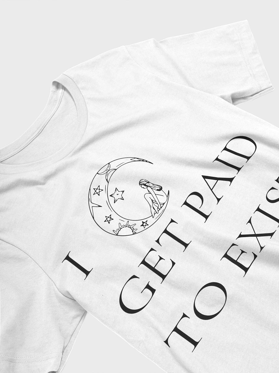 I GET PAID TO EXIST TEE product image (3)
