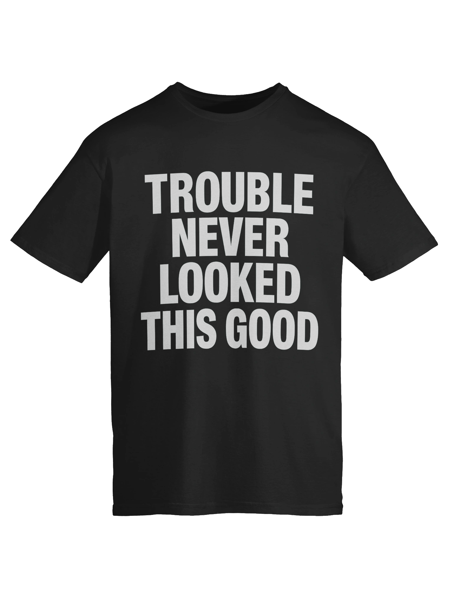 Trouble Never Looked This Good T-Shirt product image (58)