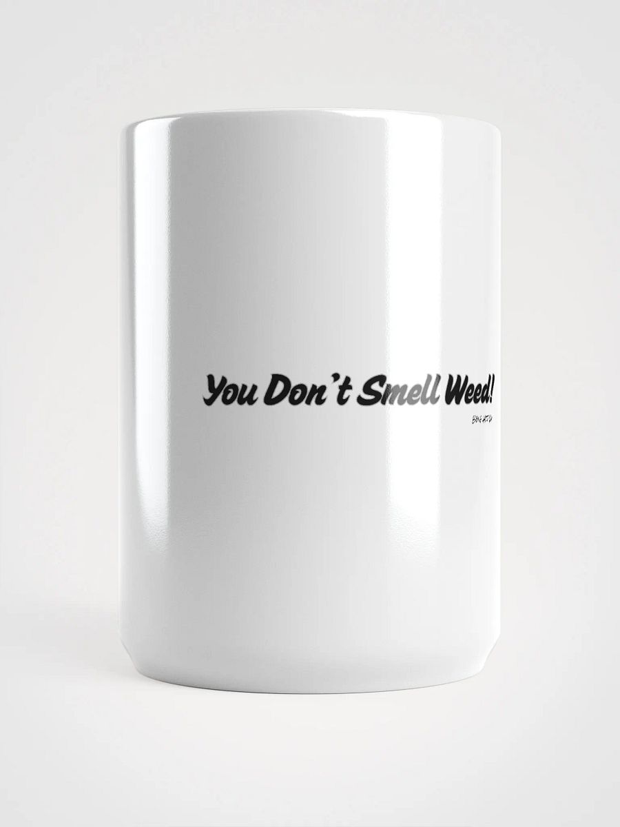 You Don't Smell Weed Mug product image (2)