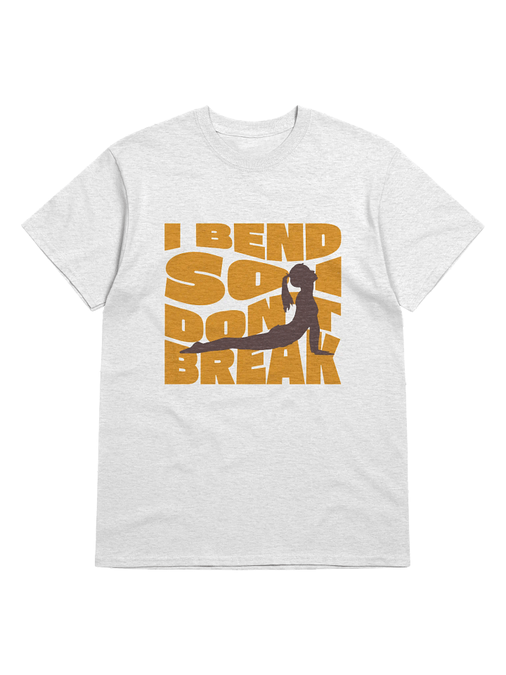 Enthusiast's Mantra T-Shirt - I Bend So I Don't Break product image (1)