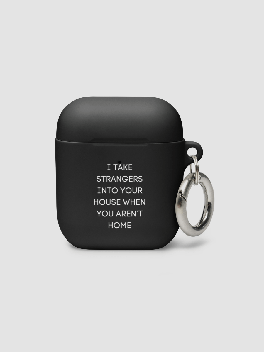 AirPods Case All color - I take strangers into your house when you aren't home product image (1)