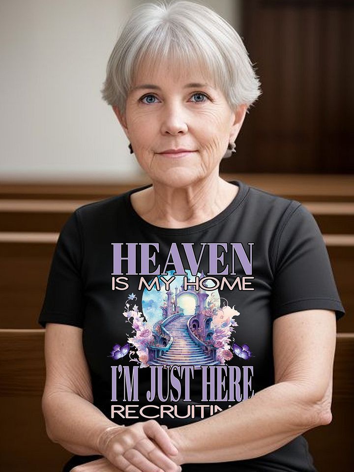 Religious Heaven Is My Home I'm Just Here Recruiting Christian God Jesus Angels Lord T-Shirt product image (1)