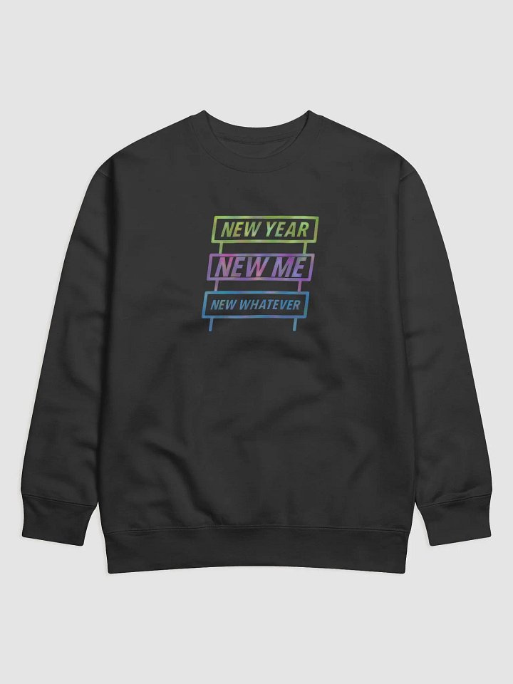 New Year, New Me, New Whatever Premium Sweatshirt product image (1)