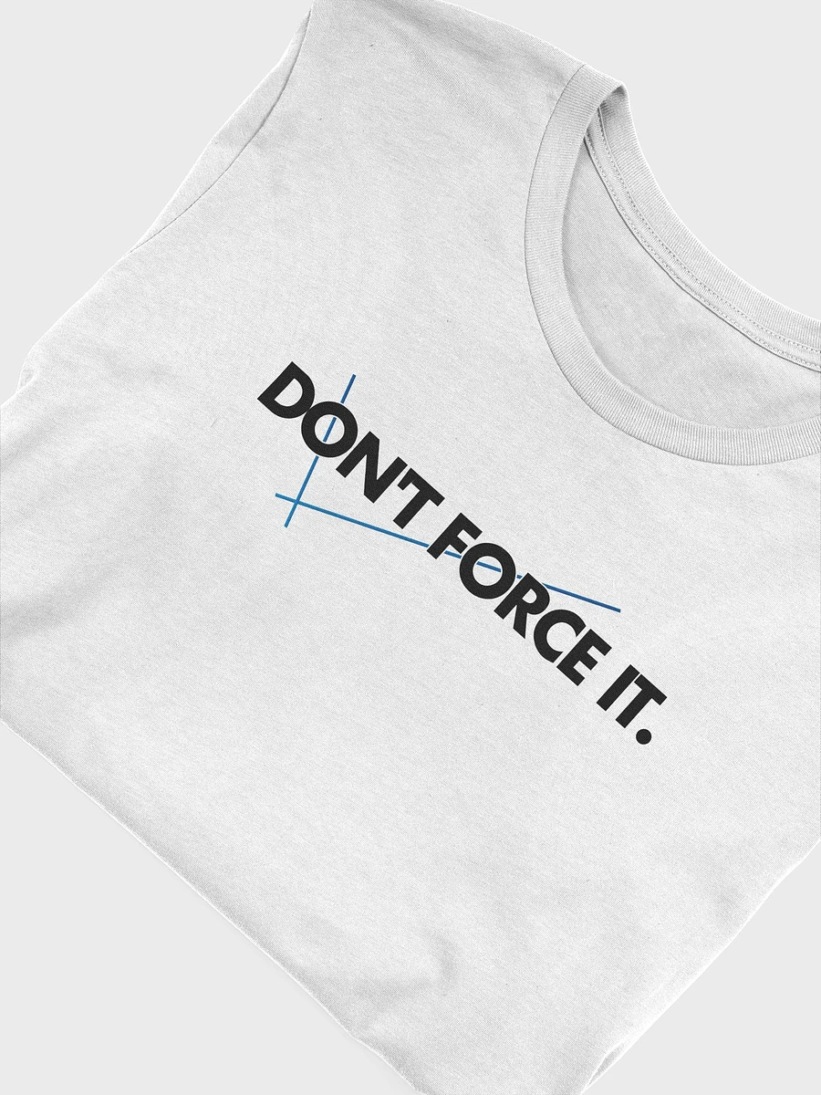 Dont Force It Tshirt product image (4)