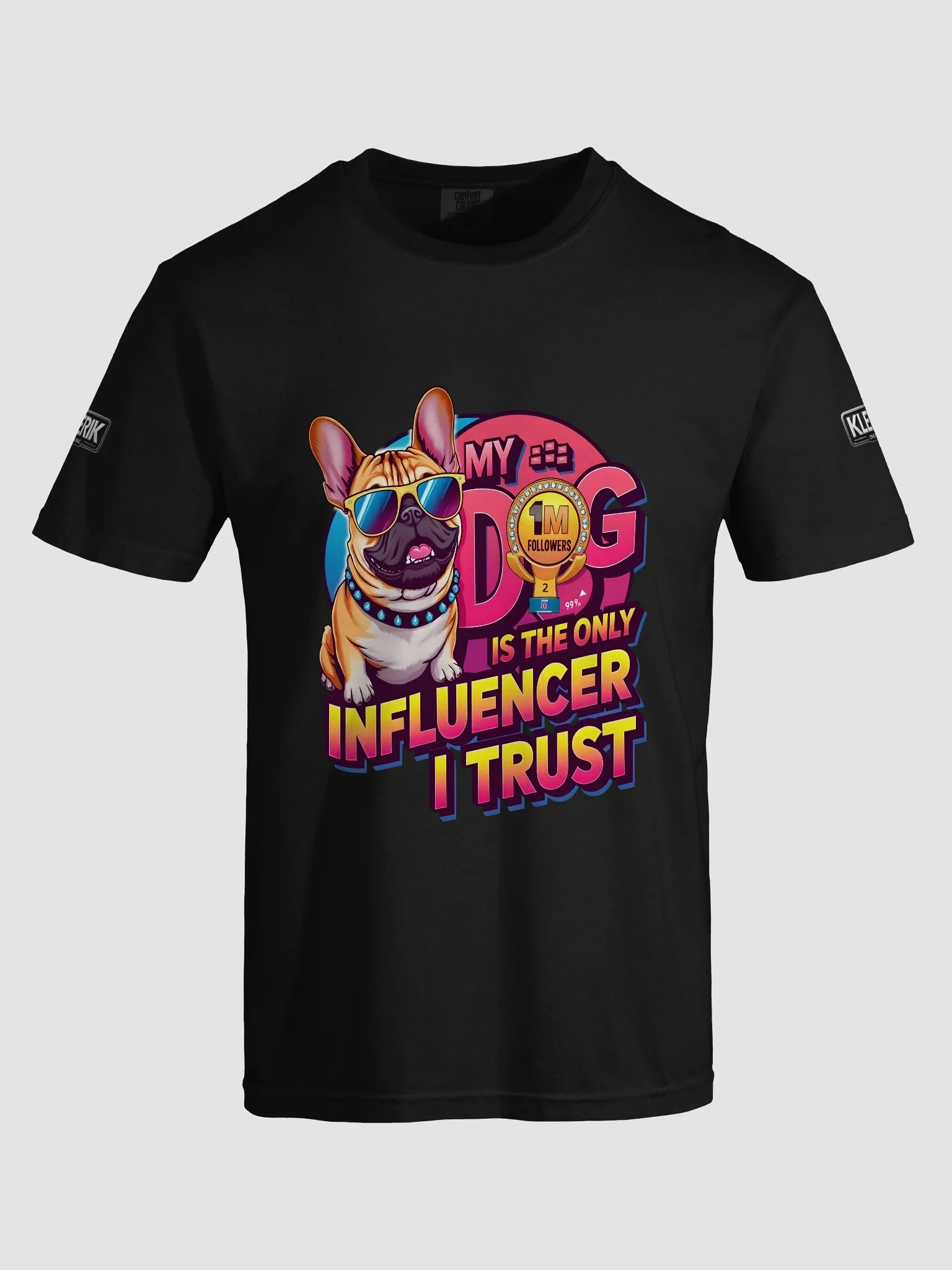 KLERIK Original Logo Comfort Tee - My dog is the only influencer i trust product image (91)