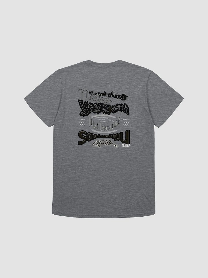 Never stop doing your best just because someone doesn't give you credit. - Unisex Softstyle T-Shirt product image (2)