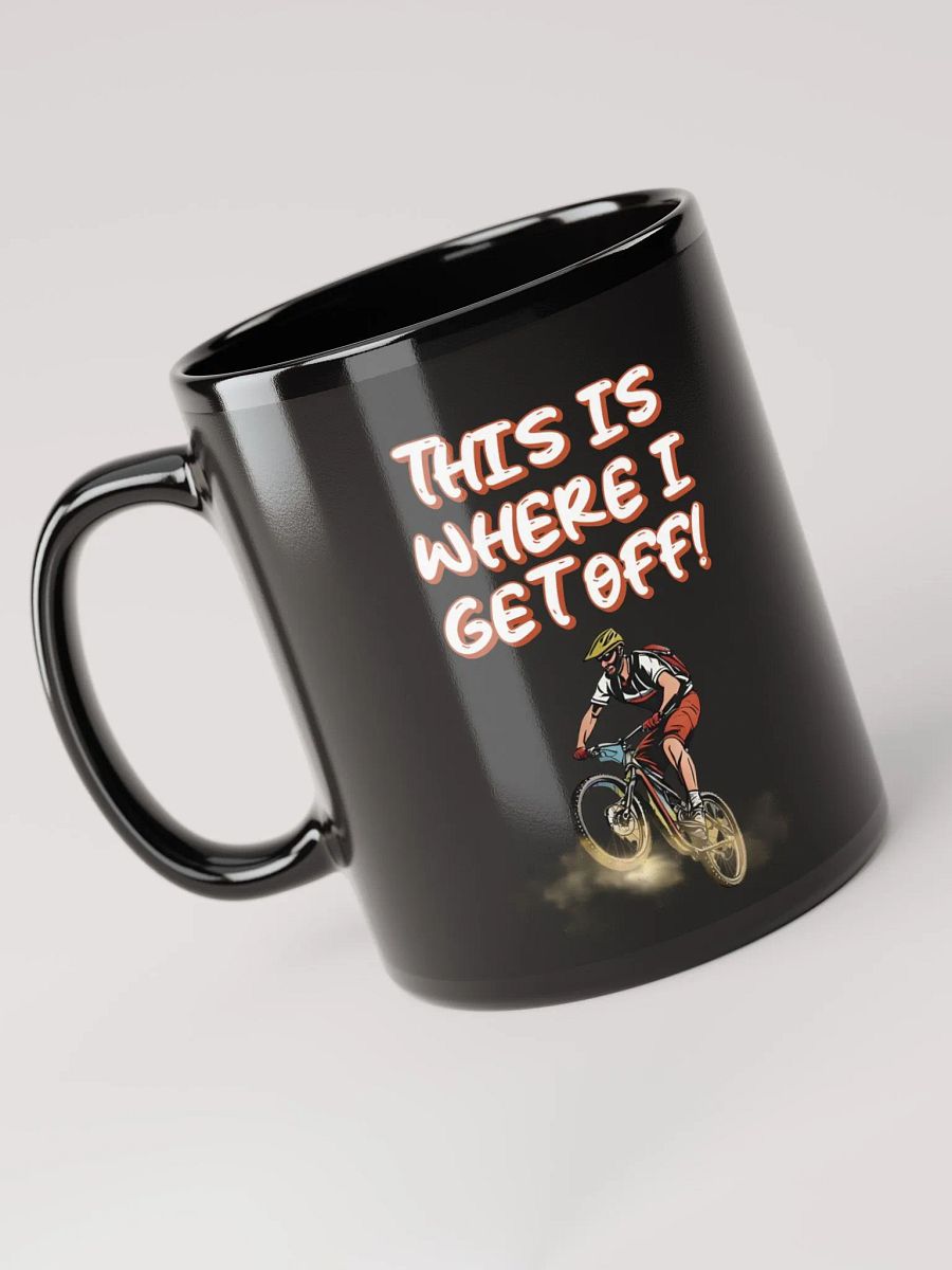 This Is Where I Get Off! Mountain Biking Design Black Mug product image (6)
