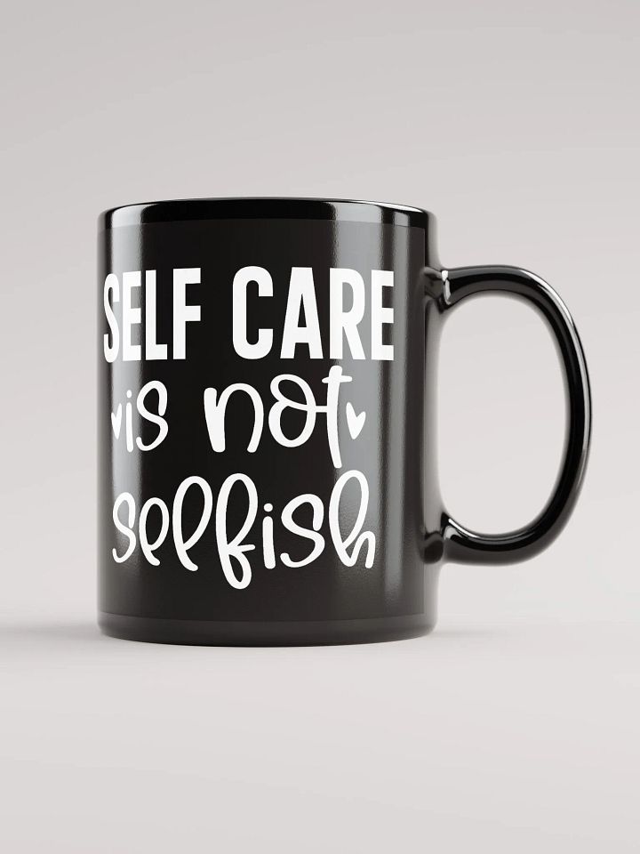 Self Care Is Not Selfish Mug product image (2)