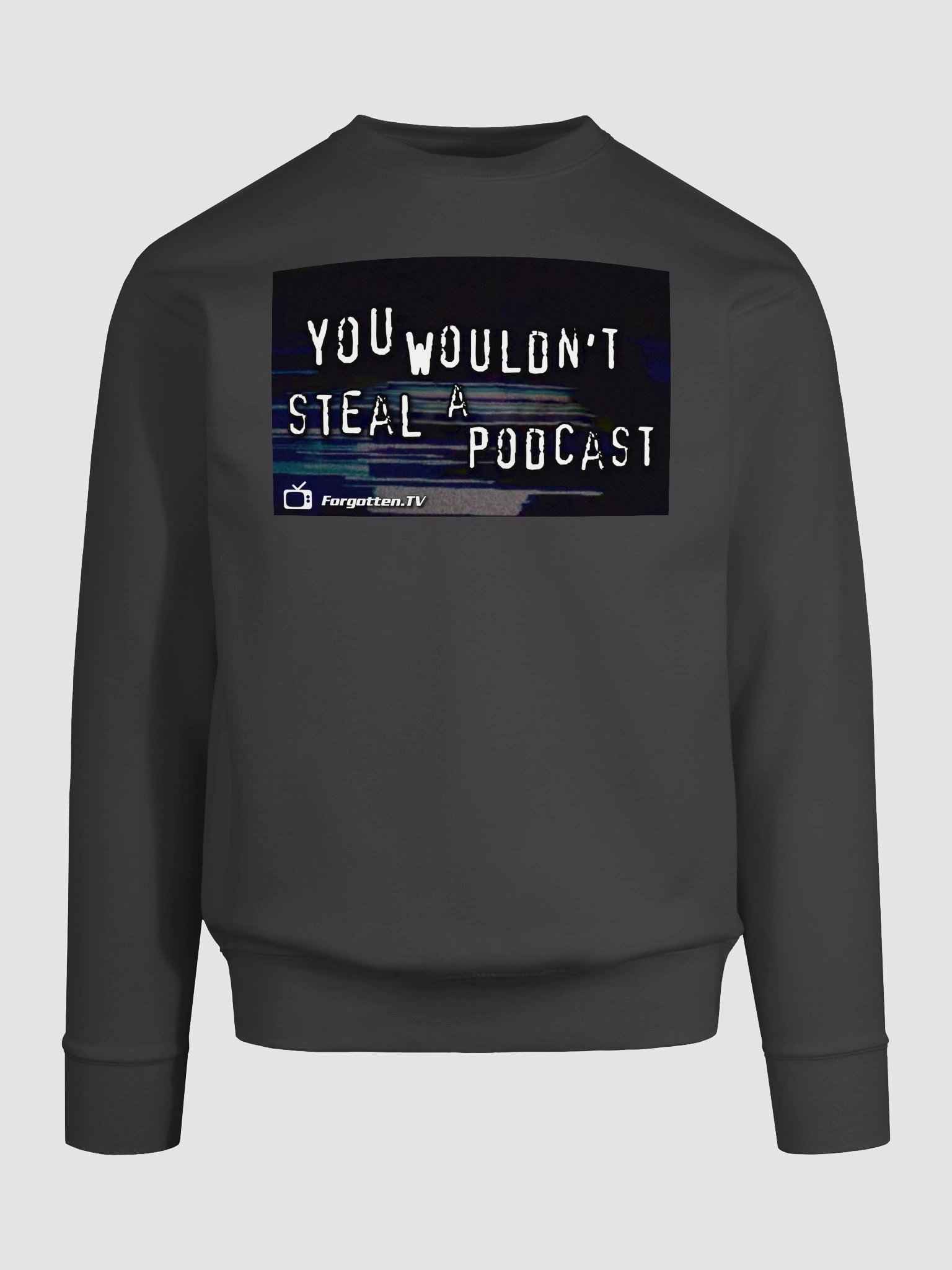 You Wouldn't Steal a Podcast Sweatshirt product image (9)