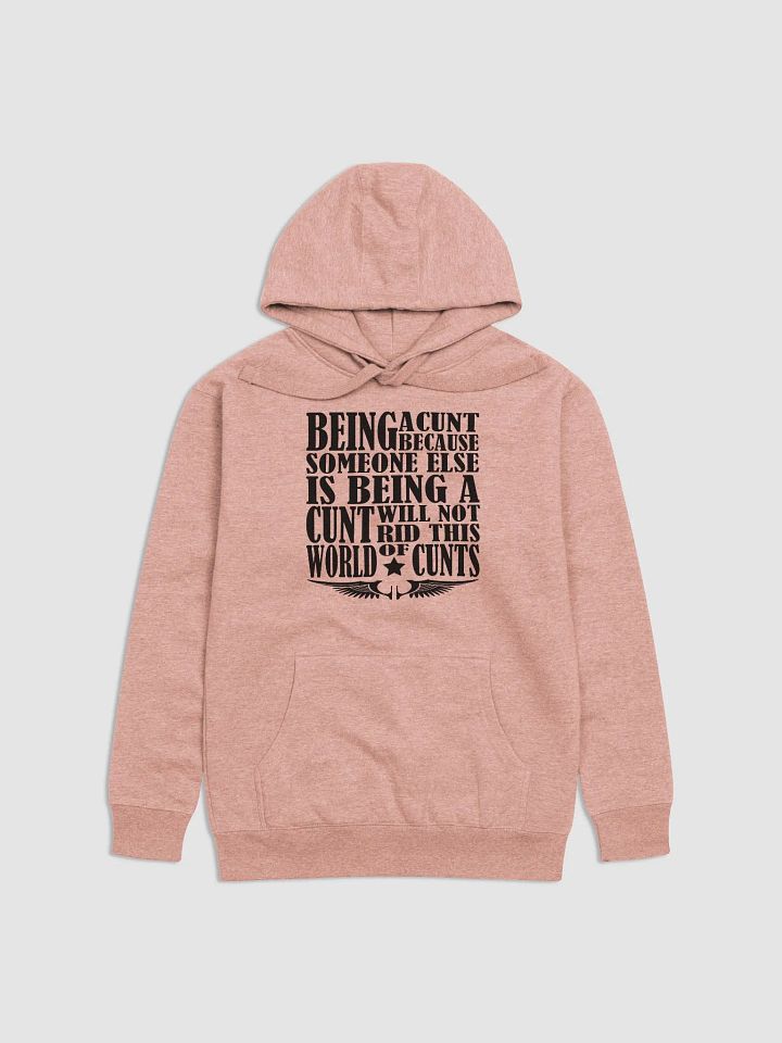 Stop Being A Cunt - Black Lettering - Cotton Heritage Unisex Premium Hoodie product image (2)