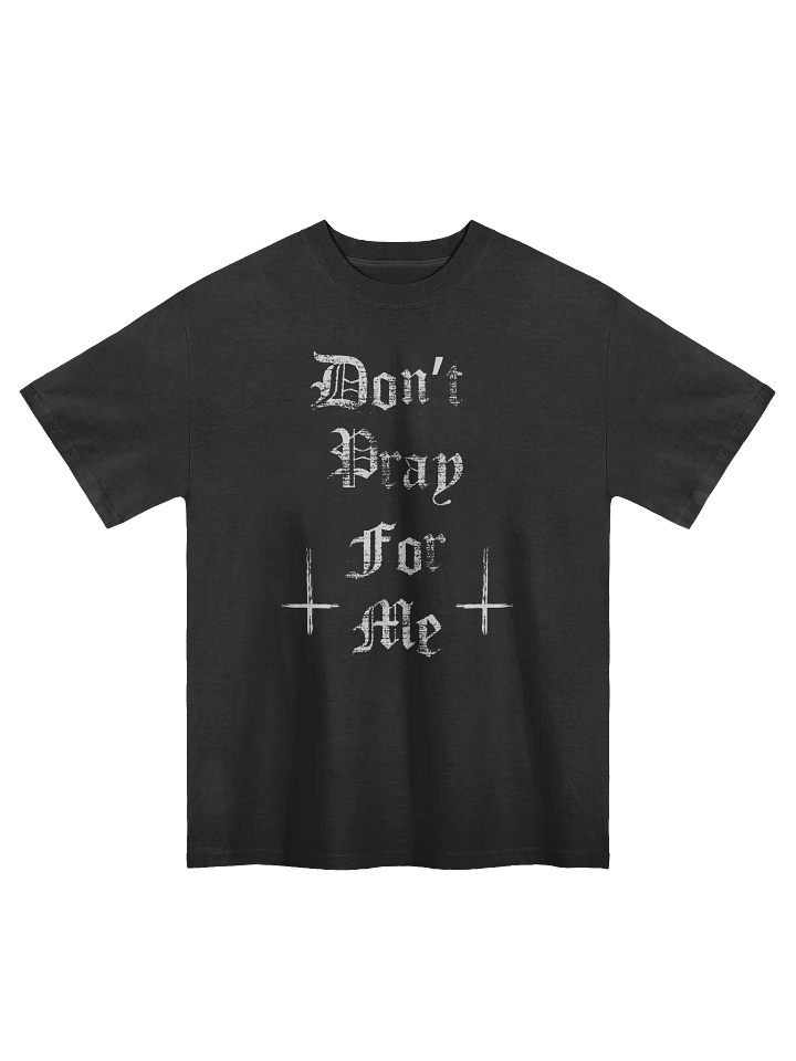 Don't Pray For Me Faded Oversized T shirt product image (1)