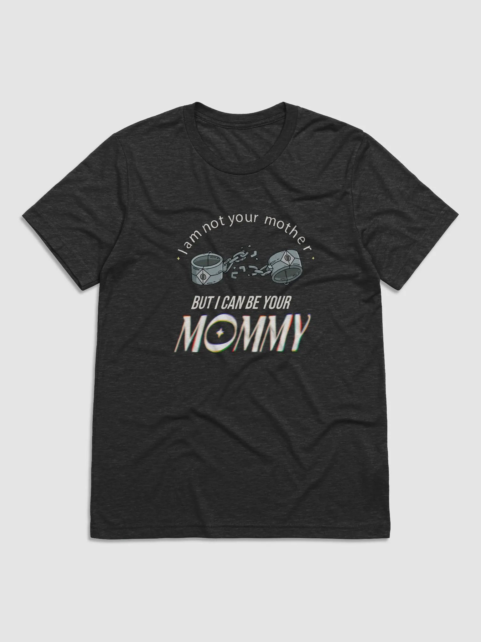Tri-Blend T-Shirt (I am not your mother but I can be your mommy) product image (1)