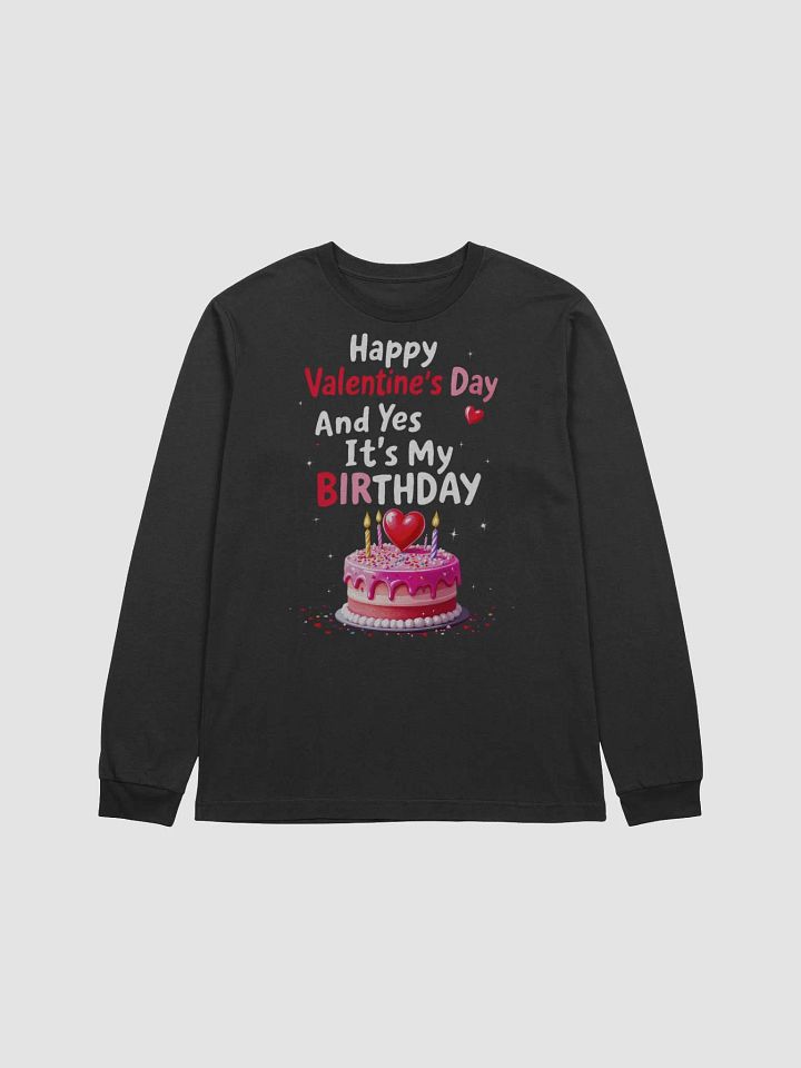 Happy Valentine's Day And Yes It's My Birthday Long Sleeve Tee product image (2)