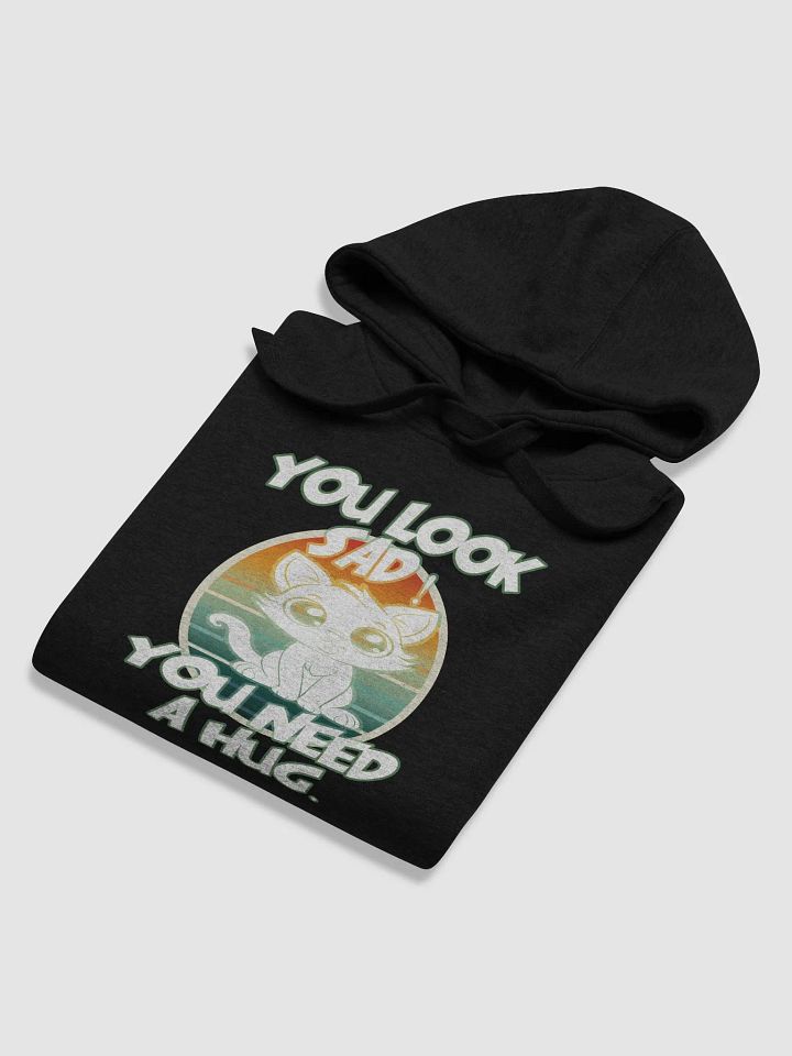You Look Sad! You Need a Hug – Funny Hoodie product image (1)