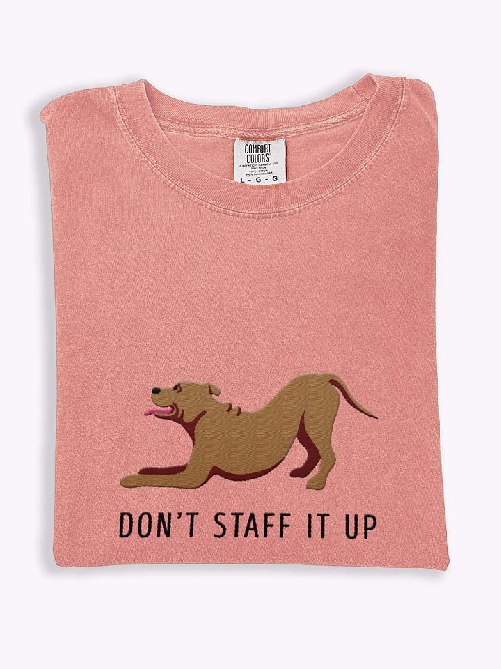 Don't Staff It Up T-Shirt(Embroidered) of a Staffordshire Terrier product image (1)