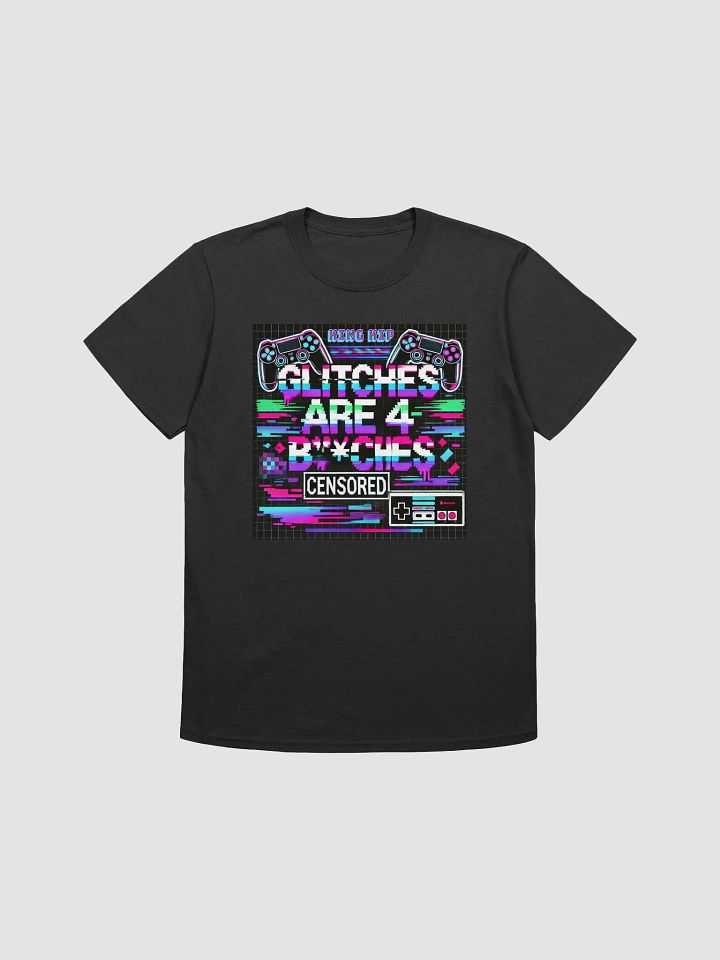 GLITCHES ARE 4 B*TCHES Unisex Gaming Tee product image (1)