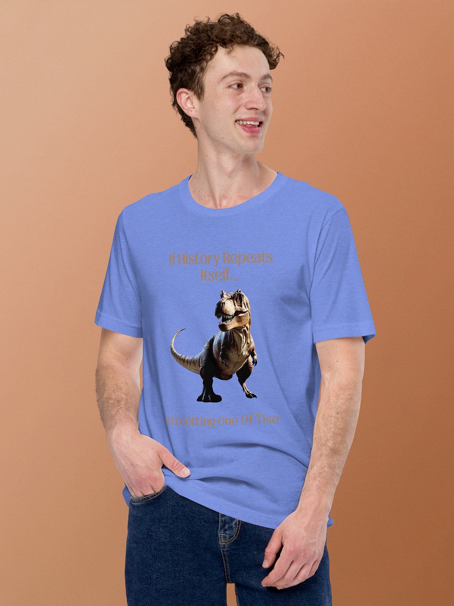 'I'm Getting One Of These' T-Shirt | Funny History Repeats & T-Rex Tee product image (3)