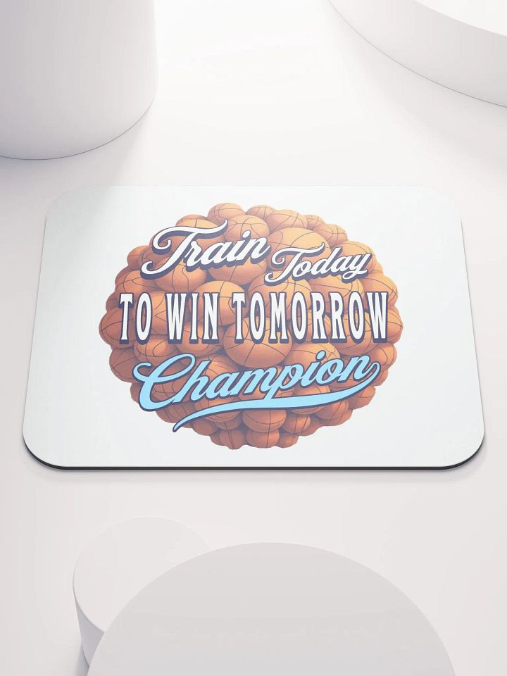 Train Today To Win Tomorrow Basketball Champion Motivation Mouse Pad product image (2)