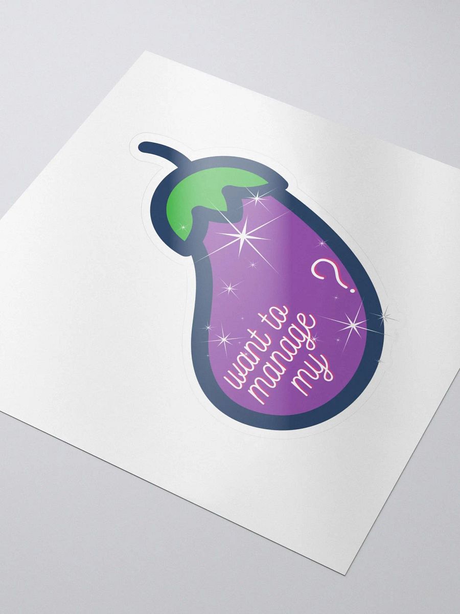 Wanna manage MY 🍆? Sticker product image (3)