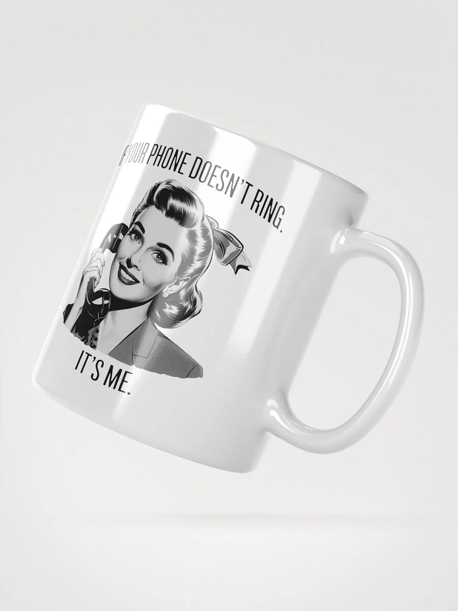 If Your Phone Doesn't Ring White Glossy Mug product image (4)