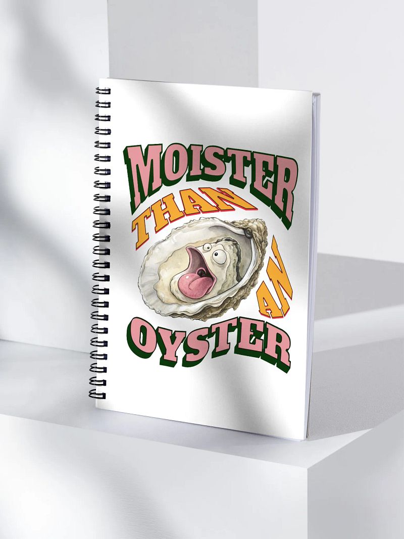 Moister Than An Oyster Surprised Spiral Notebook