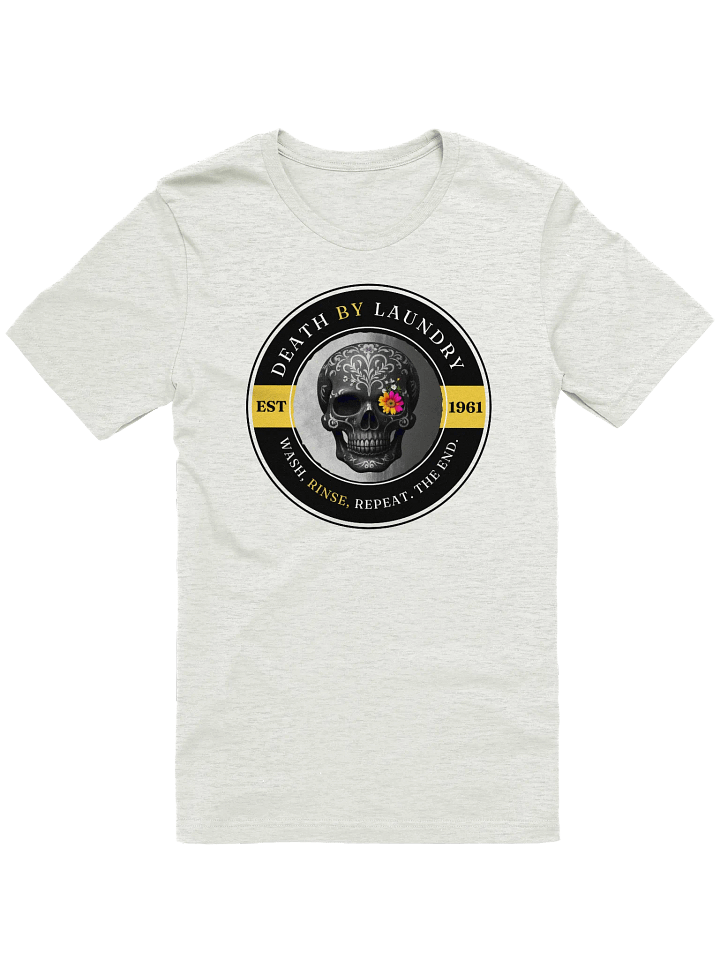 Death by Laundry - Wash, Rinse, Repeat. The End. T-Shirt product image (2)