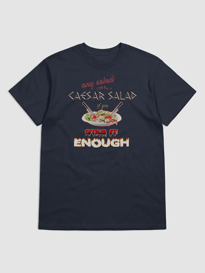 Any salad can be a Caesar salad if you stab it enough T-shirt product image (1)