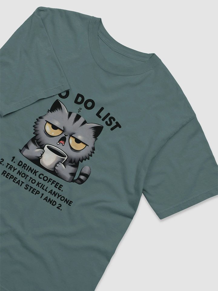 To Do List 1. Drink Coffee, 2. Try not to kill anyone, and 3. Repeat Steps 1 and 2 T-shirt product image (1)