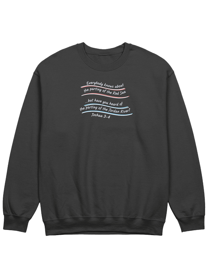 Have you heard of the parting of the Jordan River Sweatshirt product image (3)