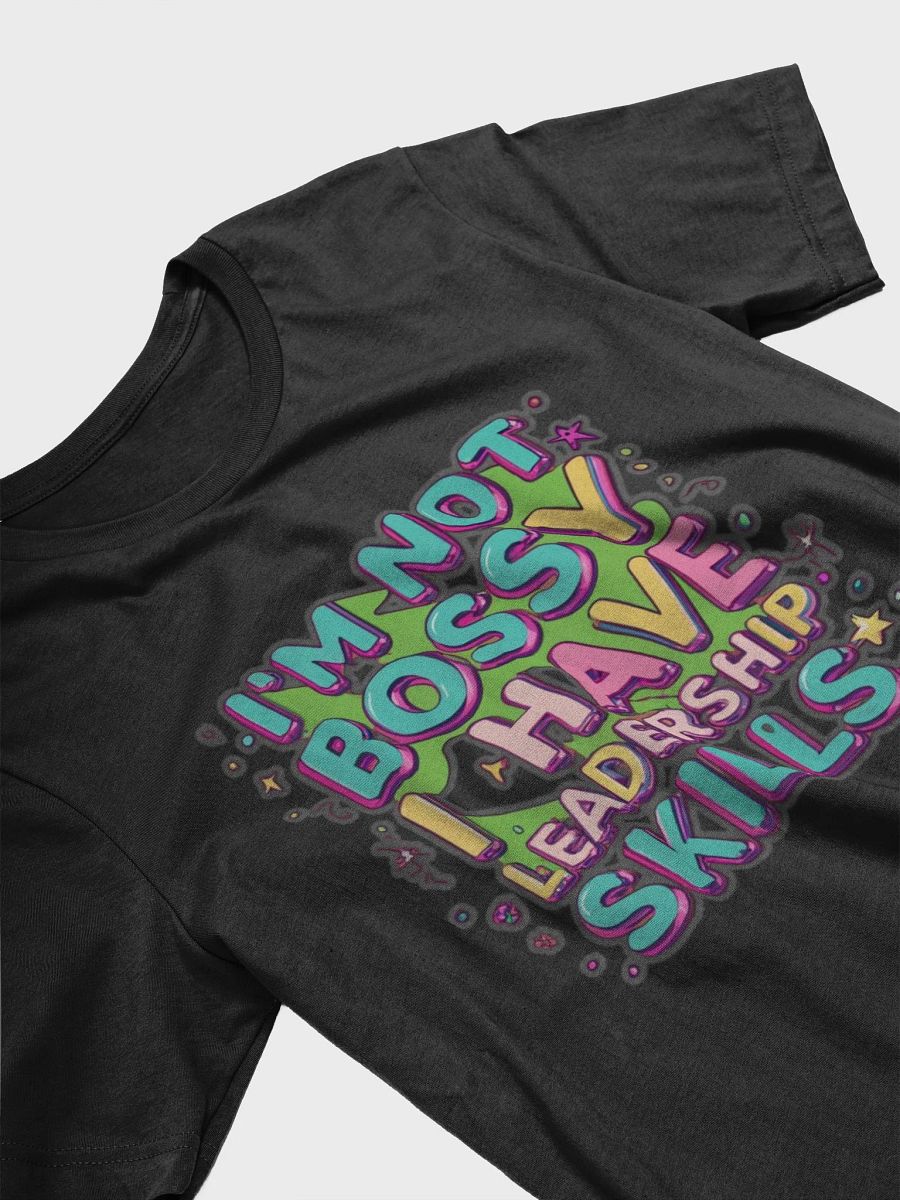 I'm not bossy, I have leadership skills T-shirt product image (4)