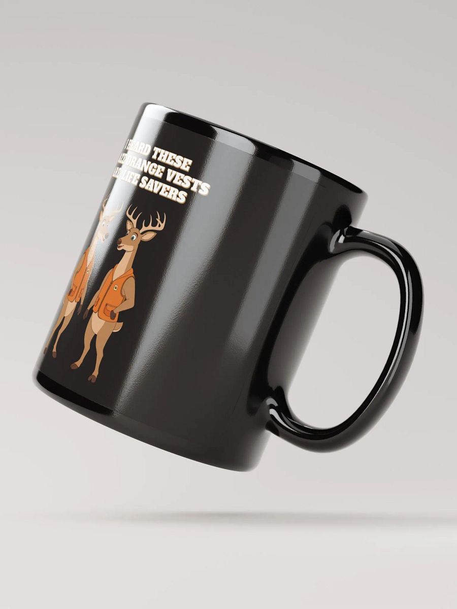 I heard These Blaze Orange Vest Are Life Savers - Funny Hunting Black Mug product image (6)