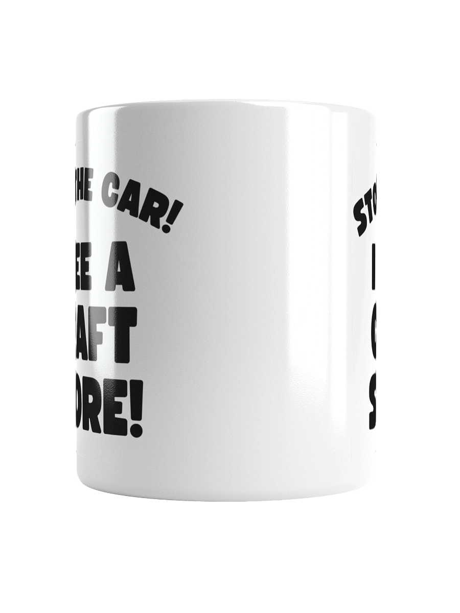 Stop The Car! I See A Craft Store! | Crafter's Gift - White Ceramic Mug (Black Text) product image (13)