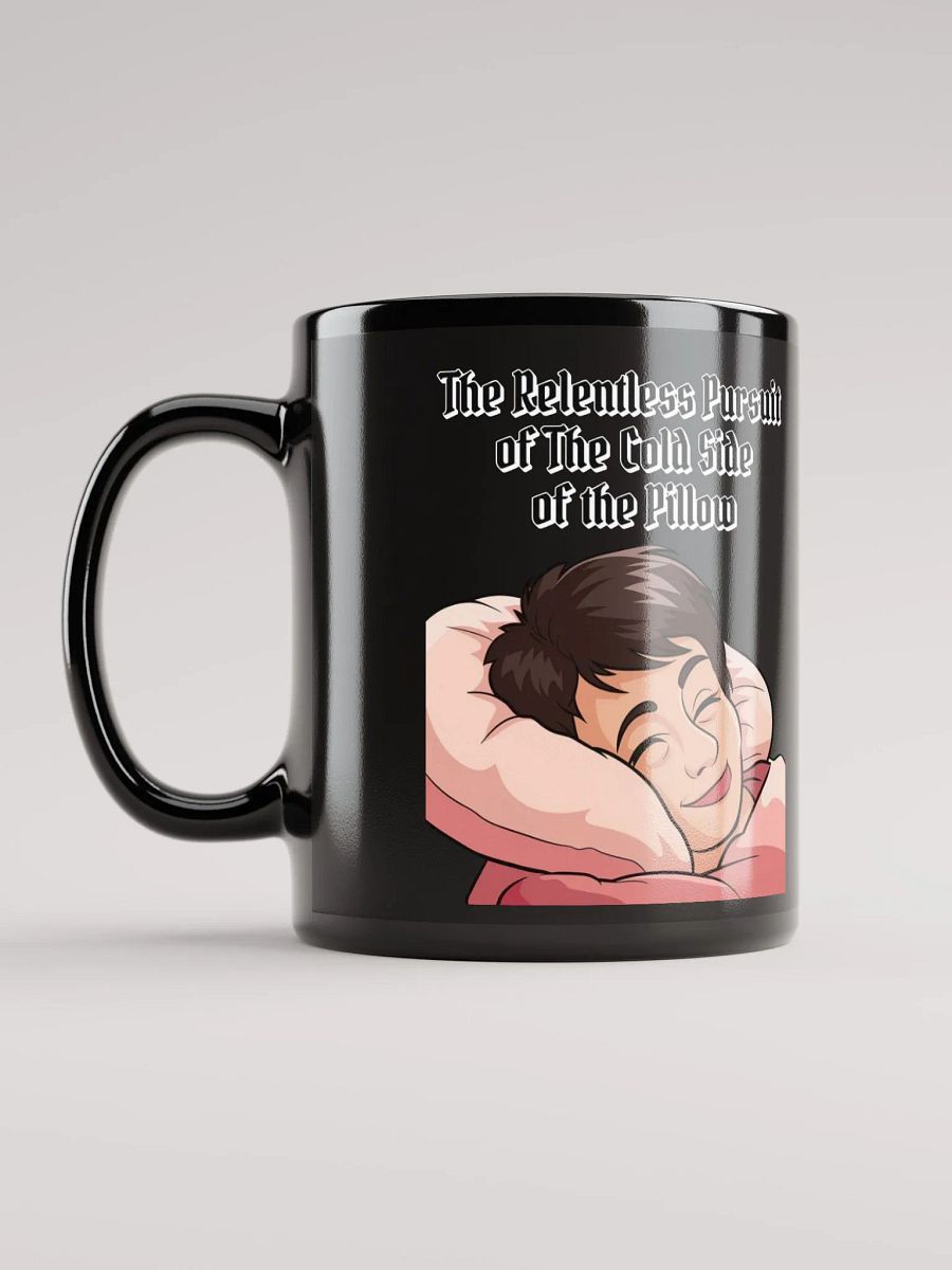 The Relentless Pursuit of The Cold Side of The Pillow Black Mug product image (12)