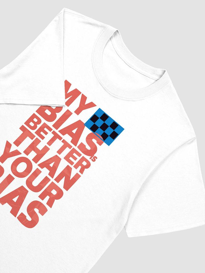 My Bias Is Better Than Your Bias - Provocative Political Tee product image (1)