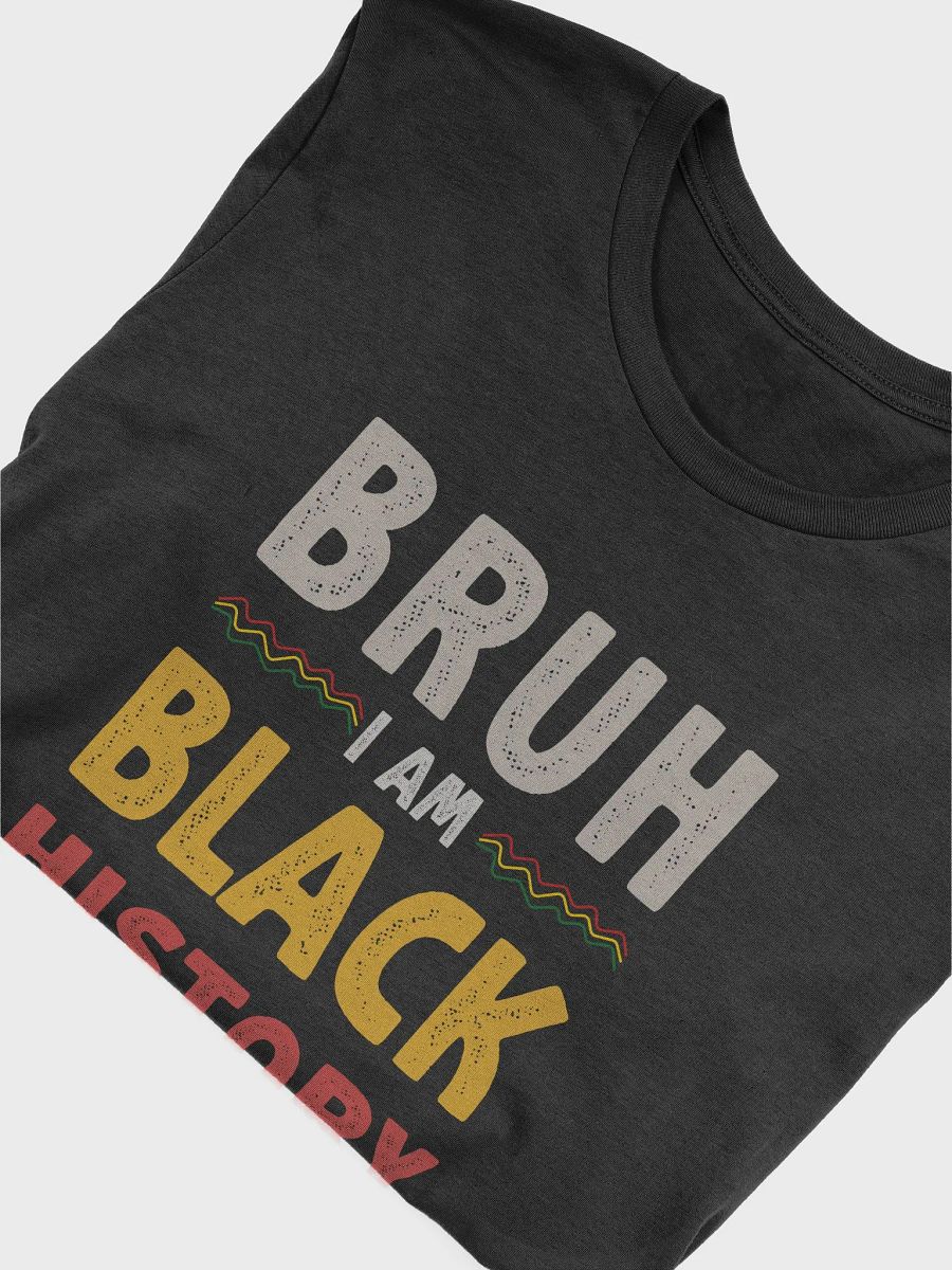 Black History Month Unisex Tee 'Bruh I Am Black History Shirt product image (5)
