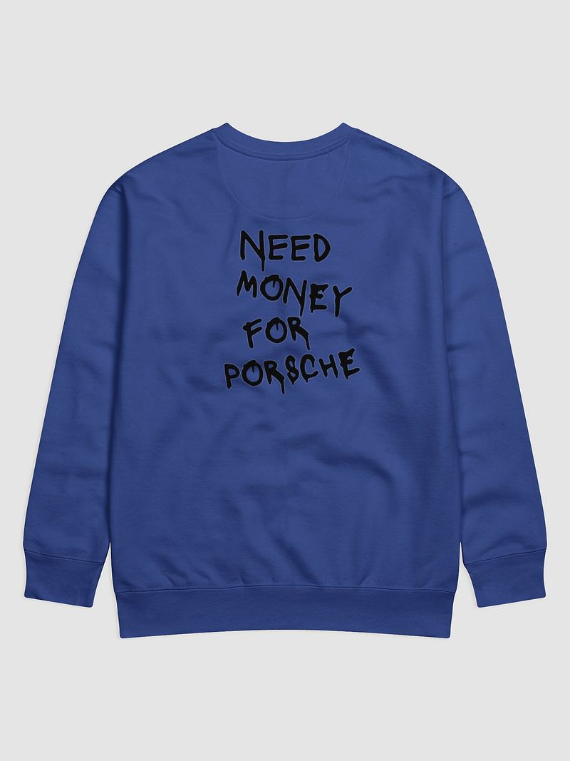 Need Money For Porsche Sweatshirt