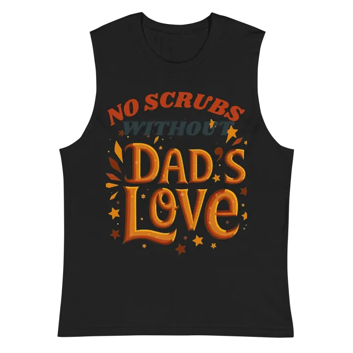 No scrubs without Dad's Love Muscle Tank product image (3)