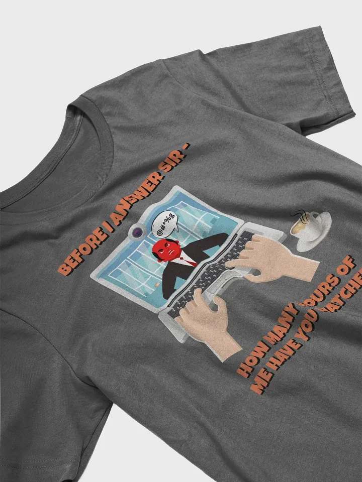 Before I Answer Sir... T-shirt product image (2)