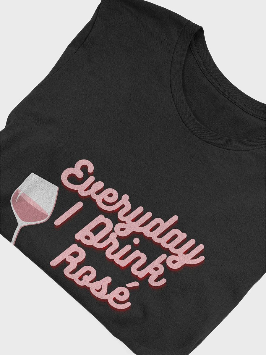Everyday I Drink Rosé T-Shirt product image (4)