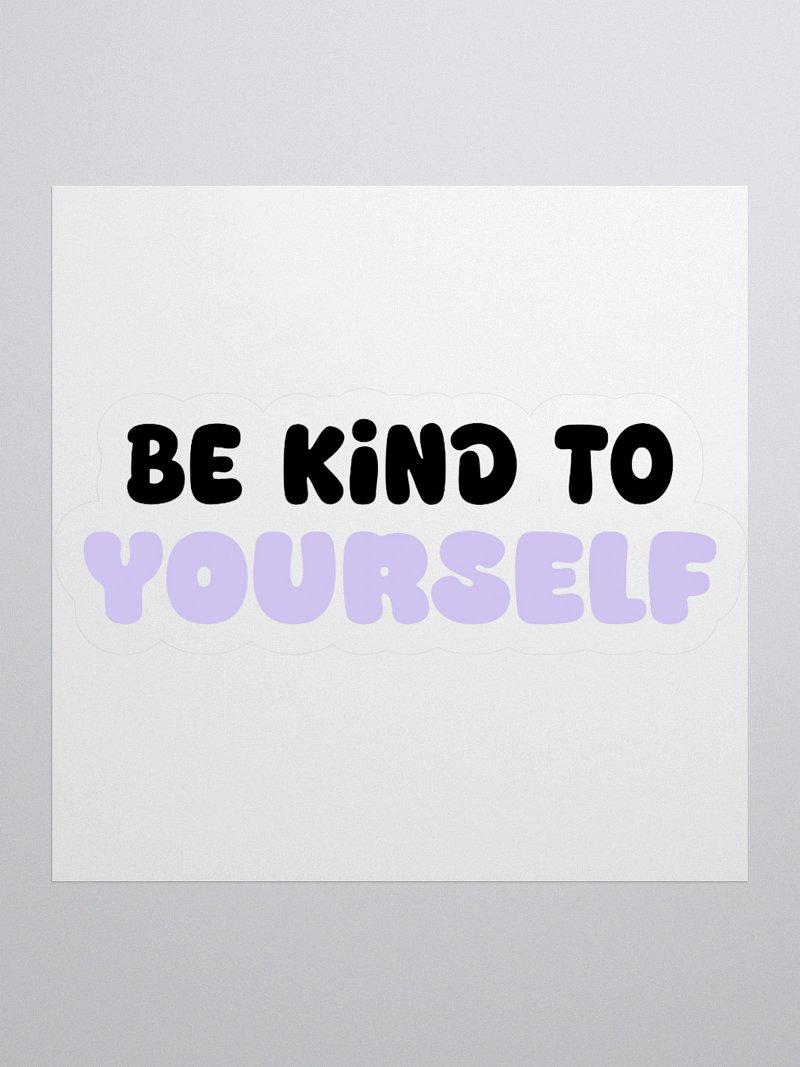 Be Kind to YOU Sticker