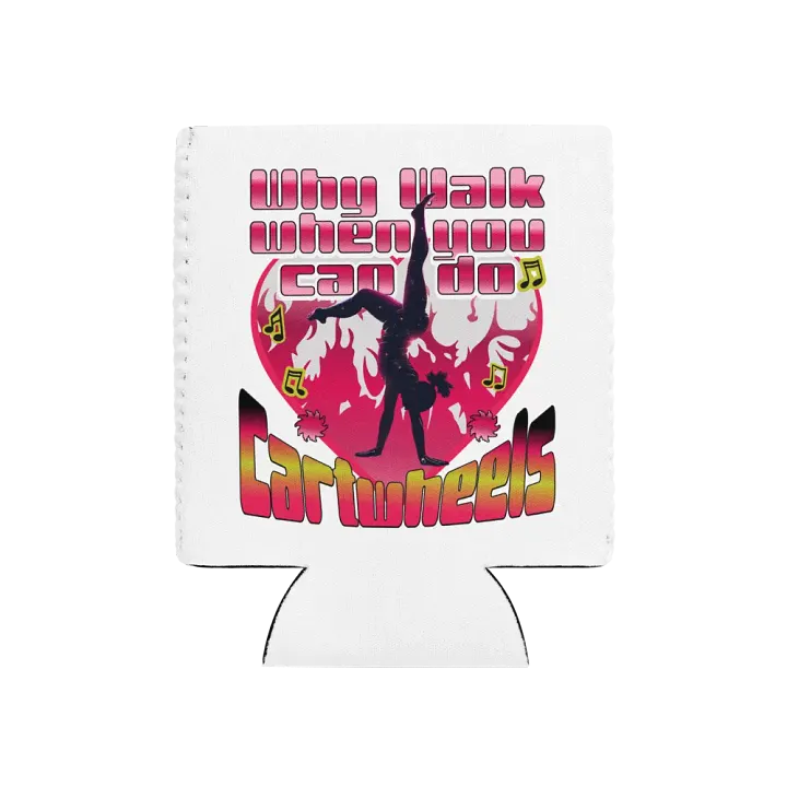 Why Walk When You Can Do Cartwheels Whimsical Can Cooler product image (1)