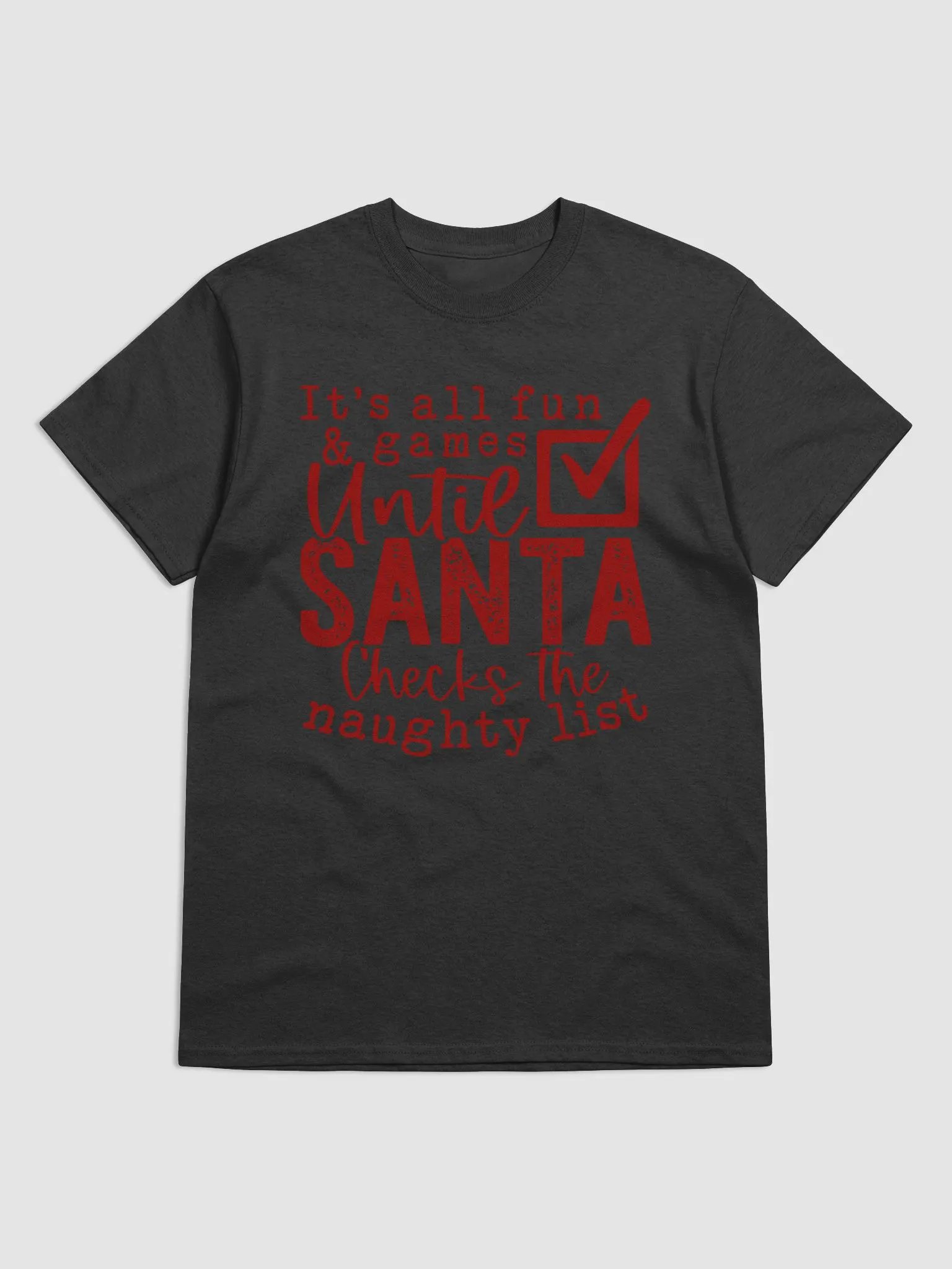It’s All Fun and Games… Until Santa Checks His Naughty List T-Shirt 🎅🎄 product image (2)