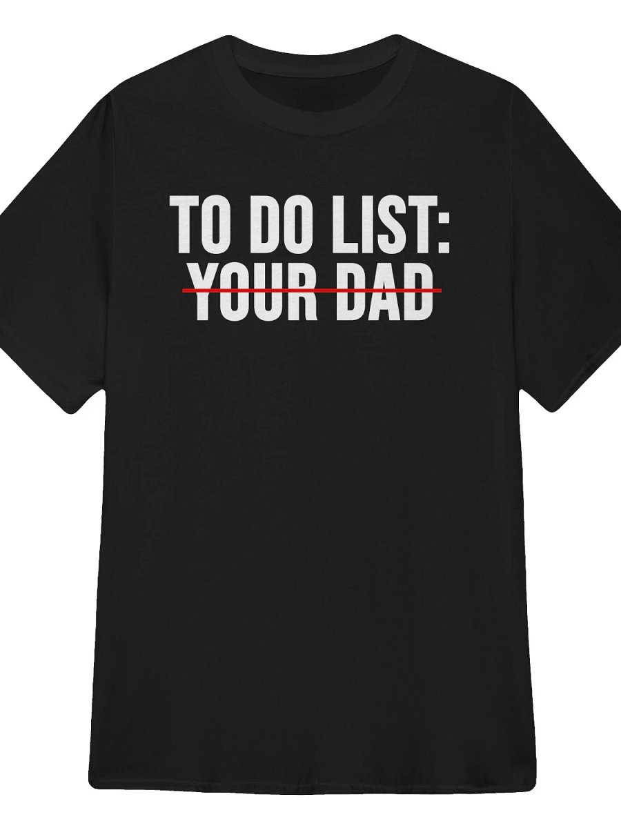 To Do List Your Dad T-Shirt product image (1)