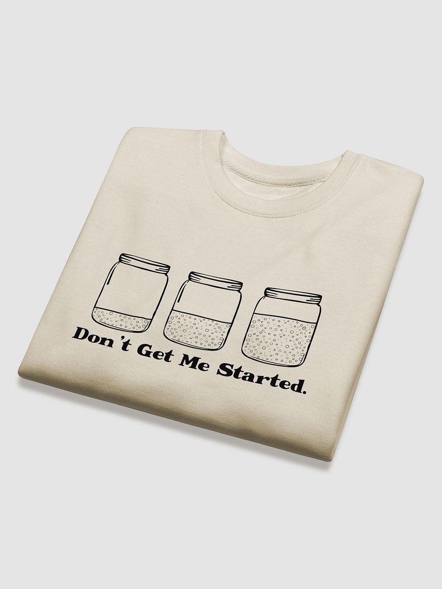 Don't get me started Sourdough Sweatshirt product image (20)