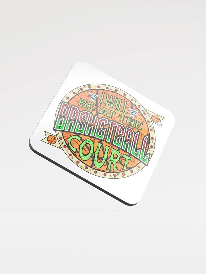 I Will Be At The Basketball Court Hoop Dreams Cork Coaster product image (1)