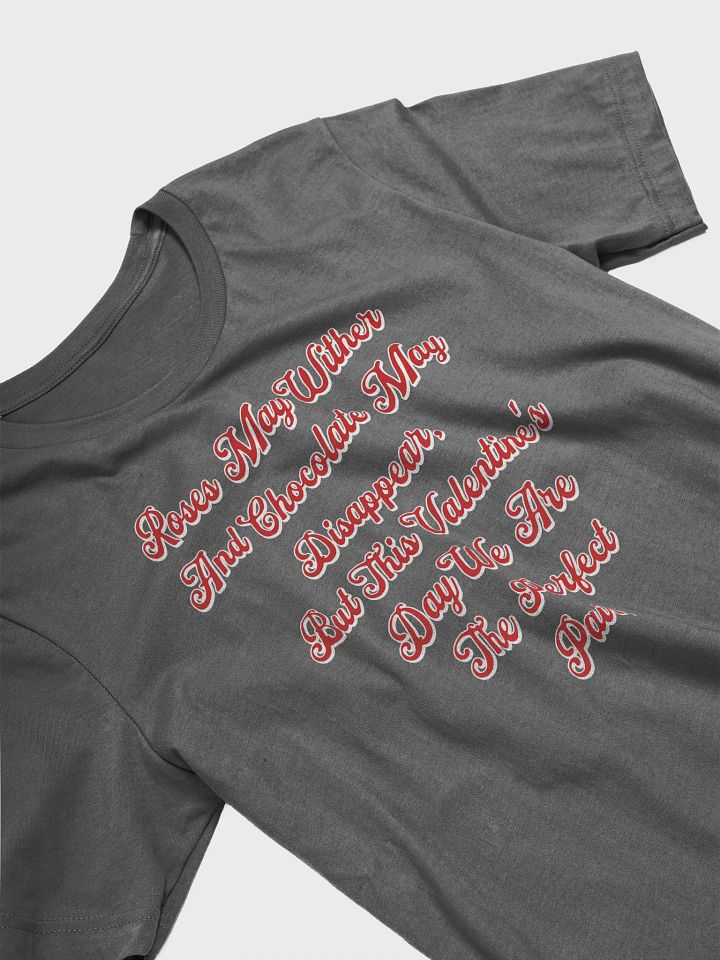 Roses May Wither And Chocolate My Disappear, Valentine's Day Gift T-shirt product image (2)