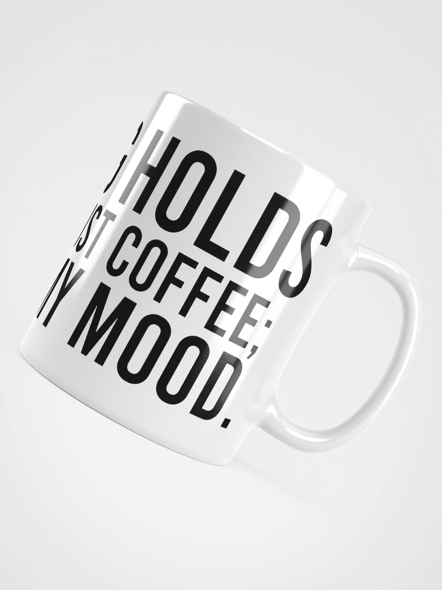 This mug holds more than just coffee; it holds my mood. - coffee mug product image (10)