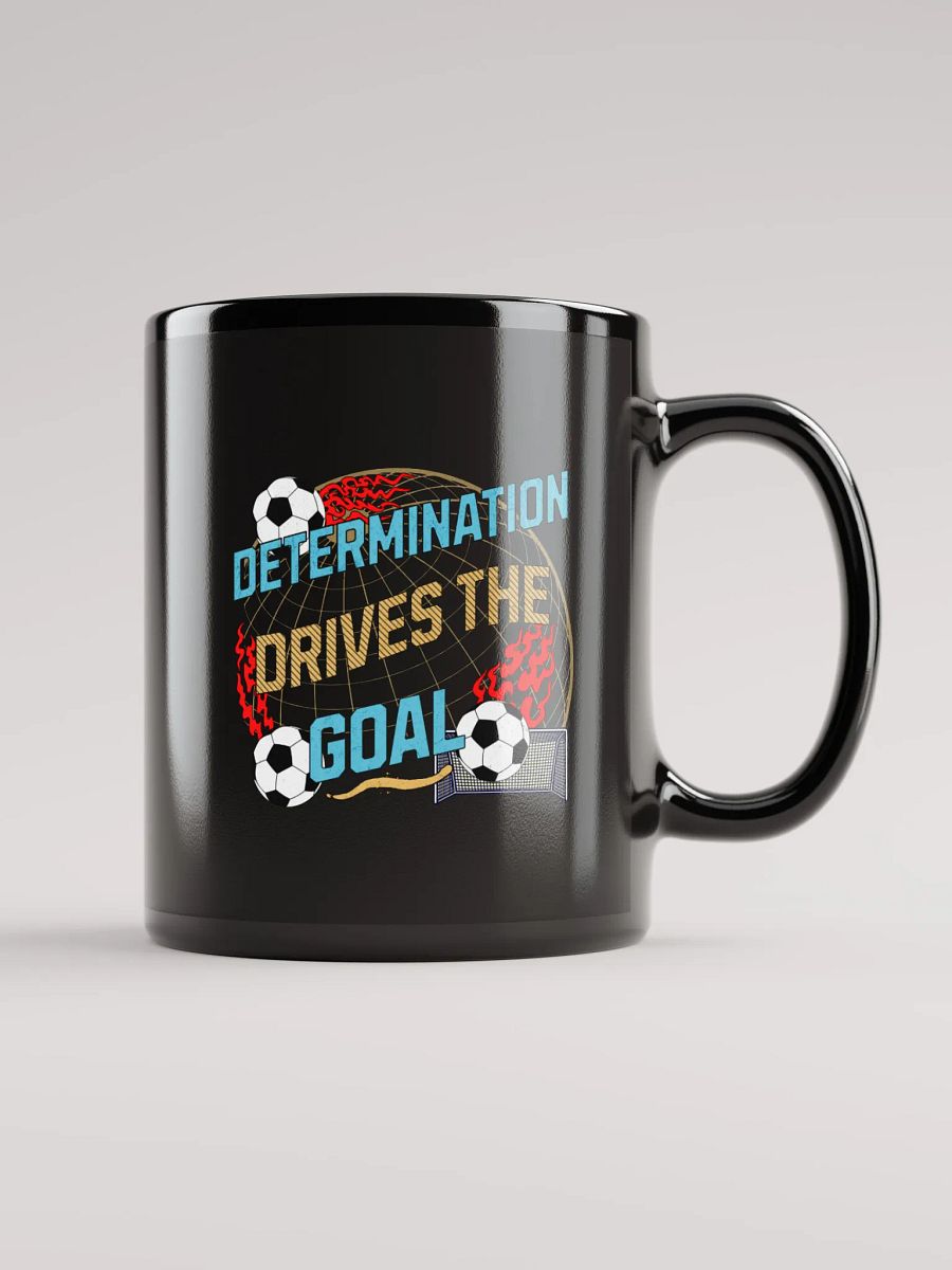 Determination Drives The Goal Soccer Flaming Determination Mug product image (1)